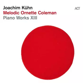 Joachim Kühn: Melodic Ornette Coleman - Piano Works XIII