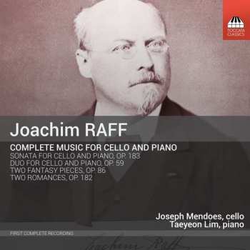CD Joseph Joachim Raff: Complete Music For Cello And Piano: Sonata For Piano And Cello, Op. 183; Duo For  Piano And Cello, Op. 59; Two Phantasy Pieces, Op. 86; Two Romances, Op. 182 435504
