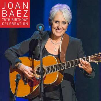 Joan Baez: 75th Birthday Celebration
