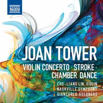 Album Joan Tower: Violin Concerto • Stroke • Chamber Dance