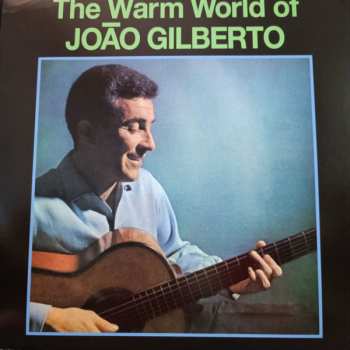 Album João Gilberto: The Warm World of JOAO GILBERTO