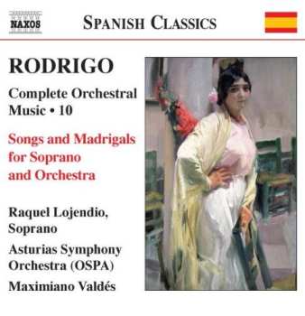 Album Joaquín Rodrigo: Complete Orchestral Music · 10 - Songs And Madrigals For Soprano And Orchestra