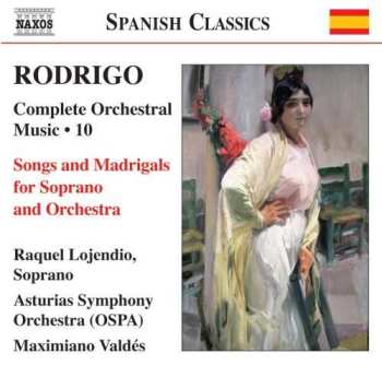 CD Joaquín Rodrigo: Complete Orchestral Music · 10 - Songs And Madrigals For Soprano And Orchestra 470334