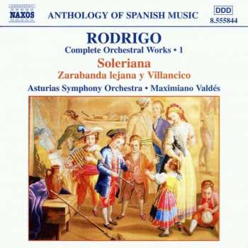 Joaquín Rodrigo: Complete Orchestral Works 1: Soleriana / Zarabanda Lejana Y Villacico