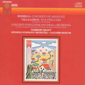 CD Joaquín Rodrigo: Concierto De Aranjuez, Five Preludes, Concerto For Guitar And Small Orchestra 407867
