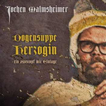 Album Jochen Malmsheimer: Dogensuppe Herzogin - Ein Austopf mit Einlage