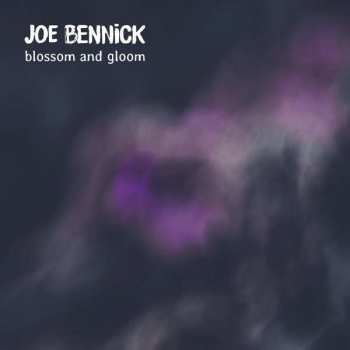 Album Joe Bennick: Blossom And Gloom