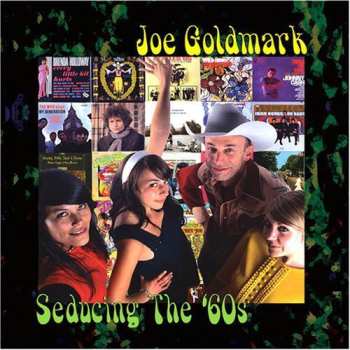 CD Joe Goldmark: Seducing The '60s