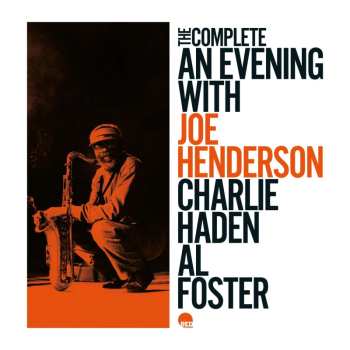 Joe Henderson: An Evening With Joe Henderson, Charlie Haden & Al Foster