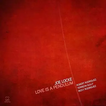 Joe Locke: Love Is A Pendulum