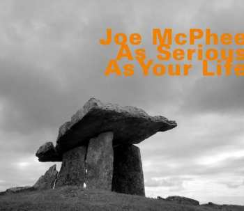 Album Joe McPhee: As Serious As Your Life