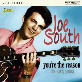 Joe South: You're The Reason: The Early Years