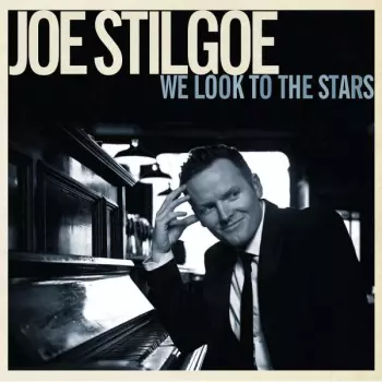 Joe Stilgoe: We Look To The Stars