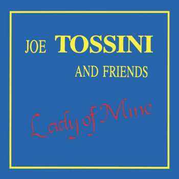 Joe Tossini And Friends: Lady Of Mine