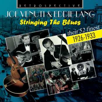 Album Joe Venuti & Eddie Lang: Stringing The Blues: Their 52 Finest 1926 - 1933