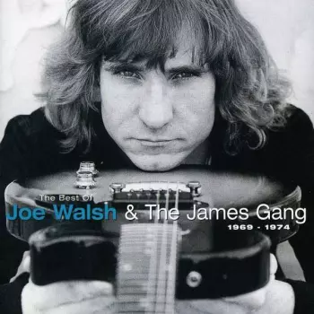 Joe Walsh: The Best Of Joe Walsh & The James Gang 1969-1974