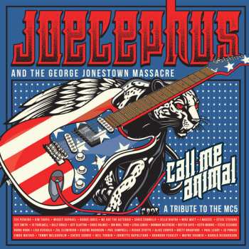 CD Joecephus And The George Jonestown Massacre: Call Me Animal A Tribute To The MC5