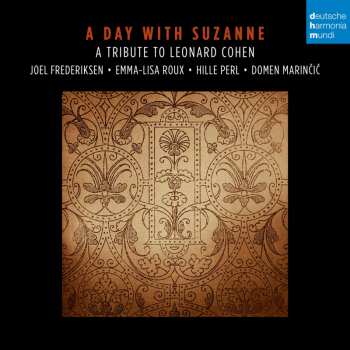 CD Joel Frederiksen: A Day With Suzanne. A Tribute To Leonard Cohen (French Renaissance Chansons Meet Songs By Leonard Cohen) 417654