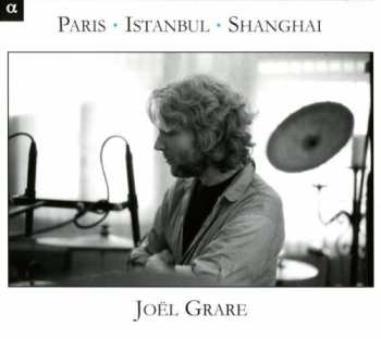 Album Joël Grare: Joel Grare - Paris-istanbul-shanghai