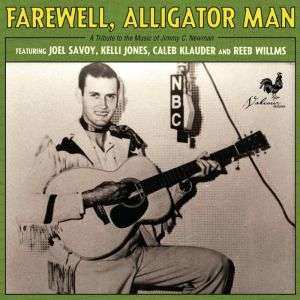 Joel Savoy: Farewell, Alligator Man: A Tribute to the Music of Jimmy C. Newman