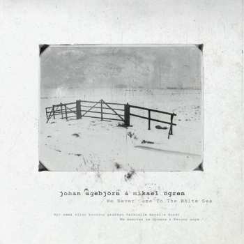Album Johan Agebjörn: We Never Came To The White Sea