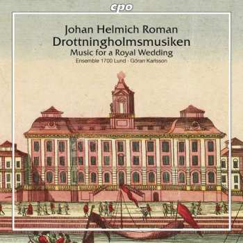 Johan Helmich Roman: Drottningholmsmusiken (Music For A Royal Wedding)	