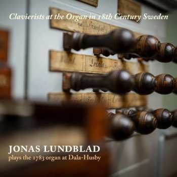 Album Johan Helmich Roman: Jonas Lundblad - Clavierists At The Organ In 18th Centruy Sweden