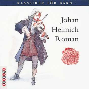 Johan Helmich Roman: Klassiker För Barn