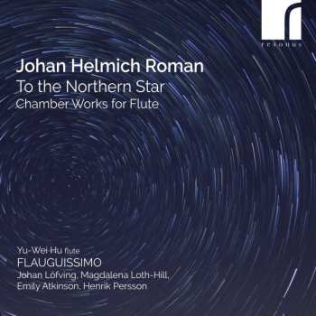 Album Johan Helmich Roman: To The Northern Star (Chamber Works For Flute)