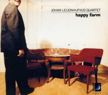 Album Johan Leijonhufvud Quartet: Happy Farm