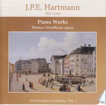 Johan Peter Emilius Hartmann: Klavierwerke Vol.3