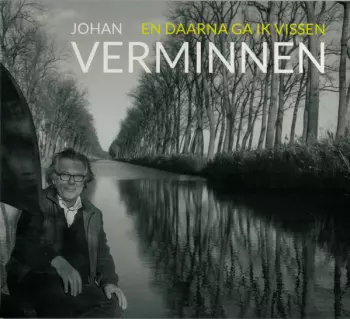 Johan Verminnen: En Daarna Ga Ik Vissen