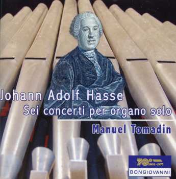 Johann Adolph Hasse: Konzerte Nr.1-6 Für Orgel Solo