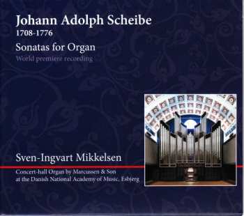 Album Johann Adolph Scheibe: Sonatas For Organ 
