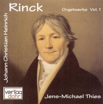 Album Johann Christian Heinrich Rinck: Orgelwerke Vol.1