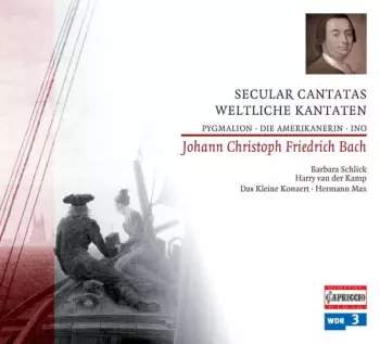 Johann Christoph Friedrich Bach: Secular Cantatas