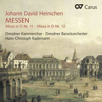 Johann David Heinichen: Messen: Missa Nr. 11 In D / Missa Nr. 12 In D