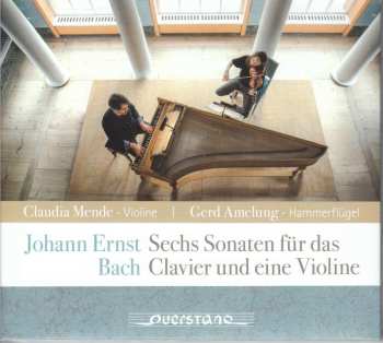 Johann Ernst Bach: Sechs Sonaten Für Das Clavier Und Eine Violine