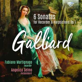 Album Johann Ernst Galliard: Sonaten Op.1 Nr.1-6 Für Blockflöte & Cembalo