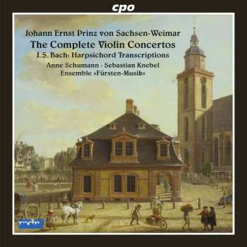 Johann Ernst von Sachsen-Weimar: Violin Concertos; Bach: Harpsichord transcriptions