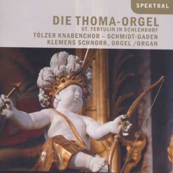 Album Johann Georg Albrechtsberger: Die Thoma Orgel St. Tertulin In Schlehdorf