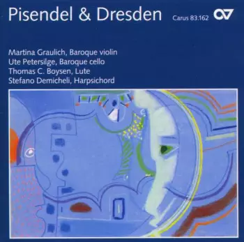 Pisendel & Dresden - Virtuosic Violin Sonatas From The Court Of Saxony
