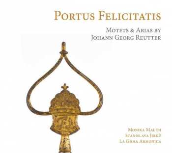 Album Johann Georg Reutter: Portus Felicitatis - Motetten Und Arien Für Das Pantaleon