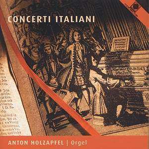 Album Johann Gottfried Walther: Anton Holzapfel - Concerti Italiani