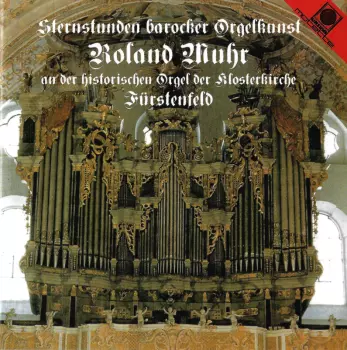 Die Orgel Der Klosterkirche Fürstenfeld - Sternstunden Barocker Orgelkunst