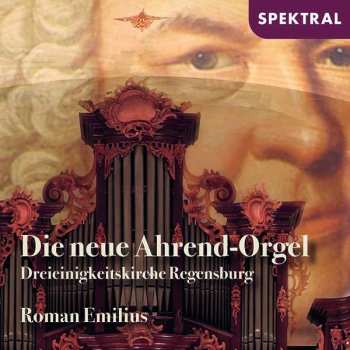 Album Johann Jacob Froberger: Die Neue Ahrend-orgel Der Dreieinigkeitskirche Regensburg