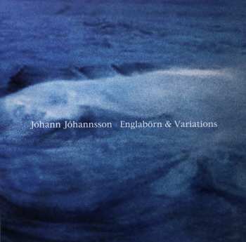 2CD Jóhann Jóhannsson: Englabörn & Variations 45802