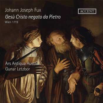 Johann Joseph Fux: Gesù Cristo Negato Da Pietro