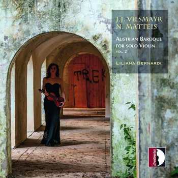 Album Johann Joseph Vilsmayr: Austrian Baroque For Solo Violin Vol.2