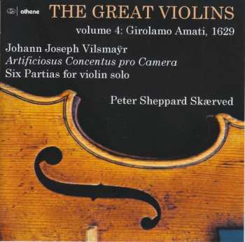 Album Johann Joseph Vilsmayr: Peter Sheppard Skaerved - The Great Violins Vol.4: Girolamo Amati 1629